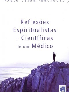 Reflexões Espiritualistas e Científicas de um médico