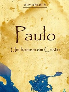 Paulo – Um homem em Cristo